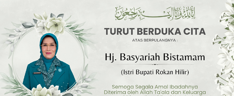 Istri Bupati Rokan Hilir Basyariah Bistamam Meninggal Dunia