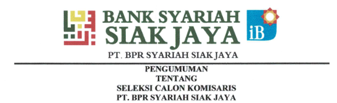 Pengumuman Seleksi Calon Komisaris PT. BPR SYARIAH SIAK JAYA