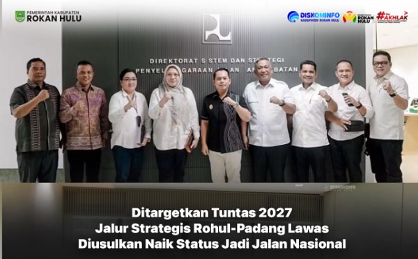 Naik Status, Jalan Simpang Rantau  Berangin- Pasir Pengaraian-Padang Lawas  Diusulkan Jadi Jalan Nasional
